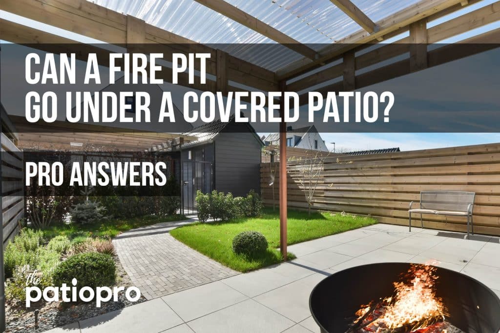 can a fire pit go under a covered patio